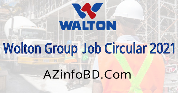 Walton Group Job Circular 2021 Walton Group Job Circular 2021
