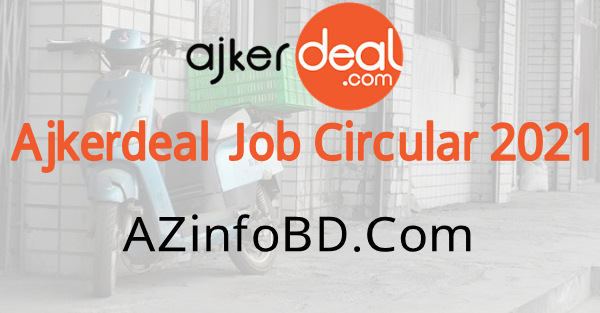 Ajkerdeal Job Circular 2021 Ajkerdeal Job Circular 2021