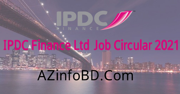 IPDC Finance Ltd. Job Circular 2021 IPDC Finance Ltd. Job Circular 2021