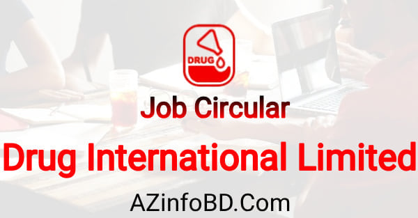 Drug International Ltd Job Circular Drug International Ltd Job Circular
