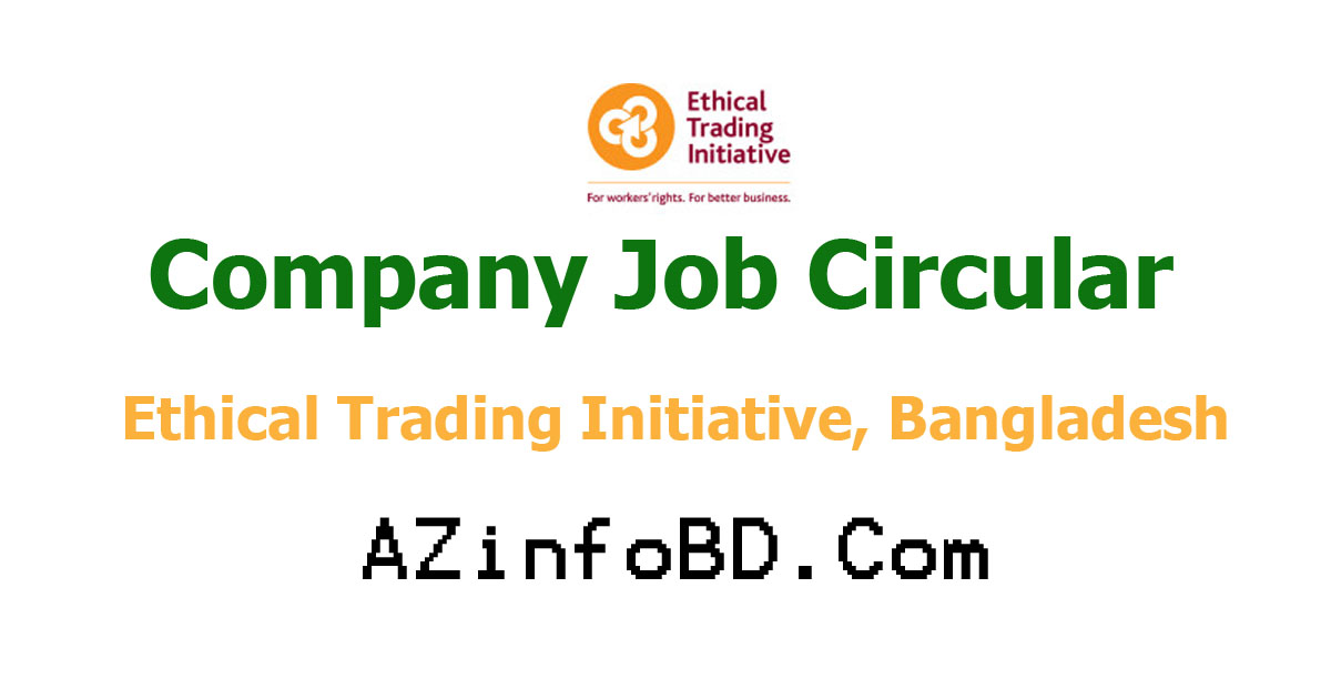 Ethical Trading Initiative Job Circular 2022 Ethical Trading Initiative Job Circular 2022
