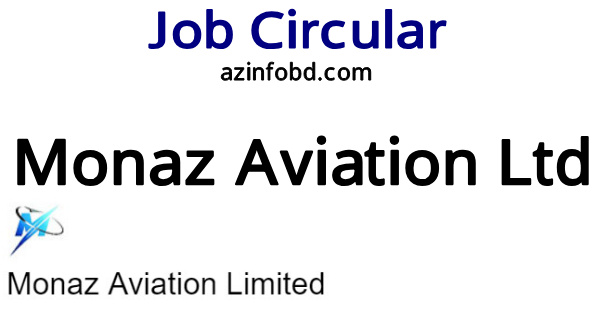 Monaz Aviation Limited Job Circular 2022 Monaz Aviation Limited Job Circular 2022